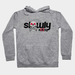 Slowly Killing You're Self Hoodie